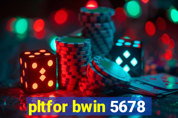 pltfor bwin 5678